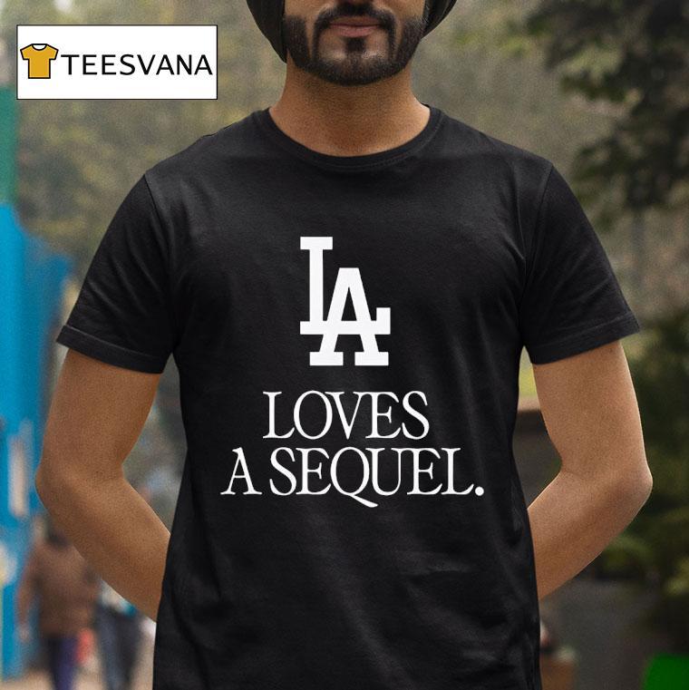 Los Angeles Dodgers Love A Sequel T Shirt Los Angeles Dodgers Love A Sequel T Shirt
