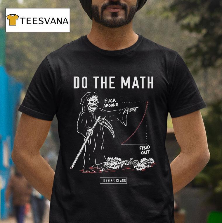 Lurking Class Do The Math T Shirt Lurking Class Do The Math T Shirt