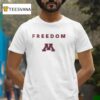 Minnesota Golden Gophers X University Of Minnesota X Charlie Kirk Freedom T Shirt