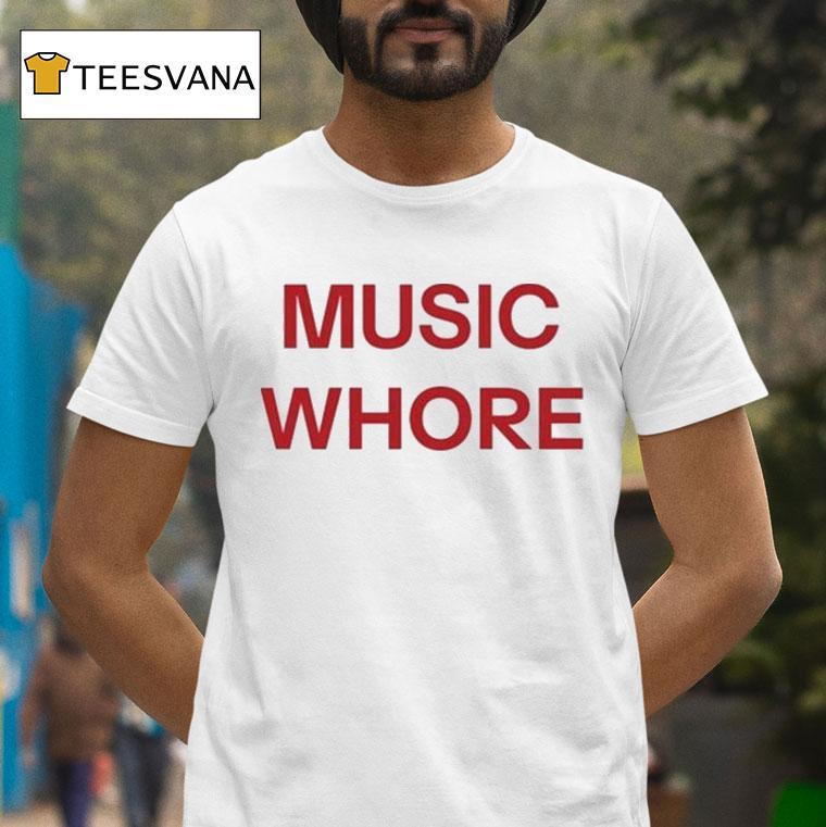 Music Whore T Shirt Music Whore T Shirt