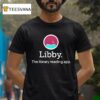 Mychalts Libby The Library Reading App T Shirt