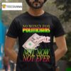 No Money For Politicians Not Now Not Ever Dollar Bill T Shirt
