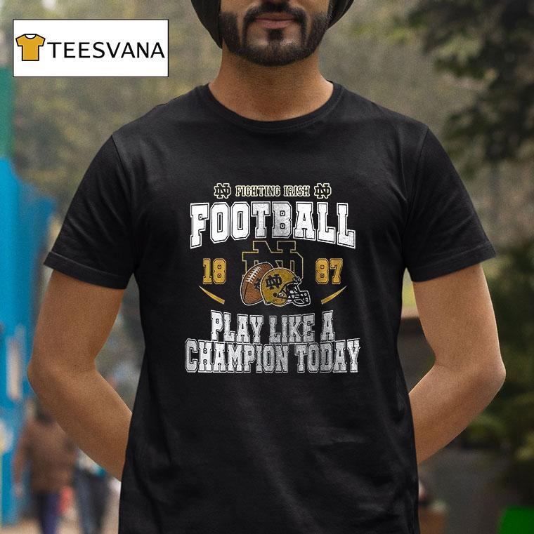 Notre Dame Fighting Irish Play Like A Champion Today This Is My Game Day T Shirt Notre Dame Fighting Irish Play Like A Champion Today This Is My Game Day T Shirt