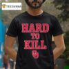 Oklahoma Football Hard To Kill T Shirt