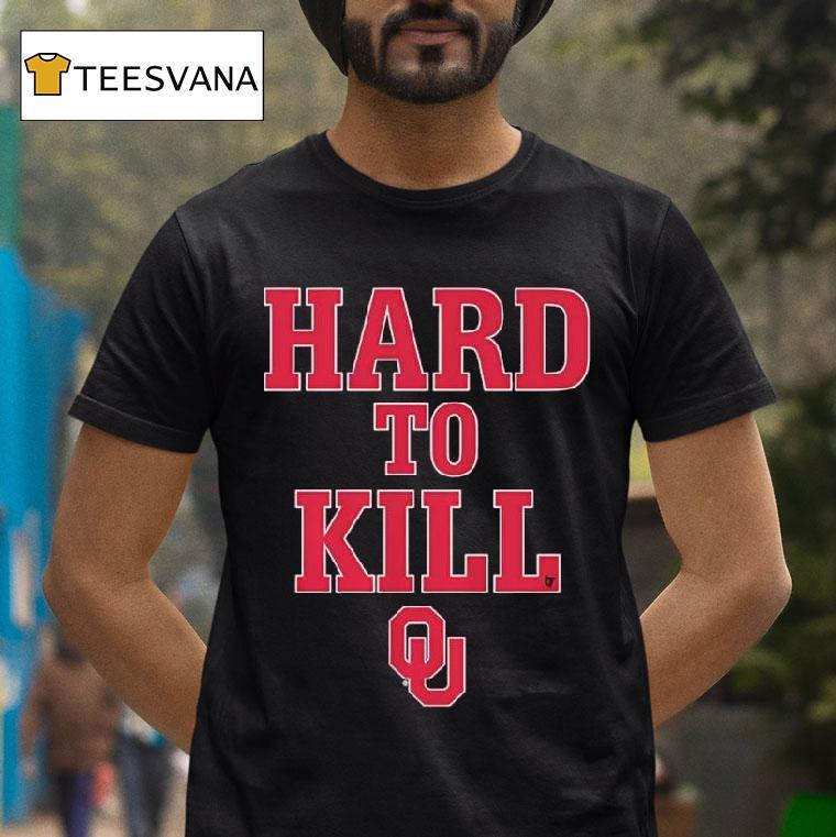 Oklahoma Football Hard To Kill T Shirt Oklahoma Football Hard To Kill T Shirt