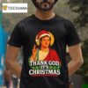 Robbie Fowler Thank God It S Christmas T Shirt