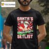Santa Claus Dj Santa S Setlist Christmas T Shirt