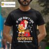 Santa Claus If You Don T Like Dallas Cowboys Merry Kissmyass T Shirt