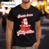 Santa Loves Going Down Chirstmas T Shirt