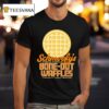 Schmoofy S World Famous Bone Out Waffles T Shirt