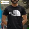 Sit On My Face Graphic Logo T Shirt