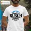 Slammin Busch And Poundin Tush T Shirt