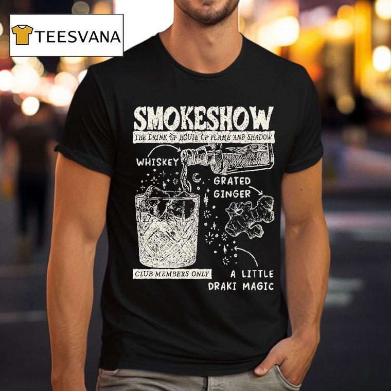 Smokeshow The Drink Of House Of Flame And Shadow Whiskey Grated Ginger Club Members Only A Little Draki Magic T Shirt Smokeshow The Drink Of House Of Flame And Shadow Whiskey Grated Ginger Club Members Only A Little Draki Magic T Shirt