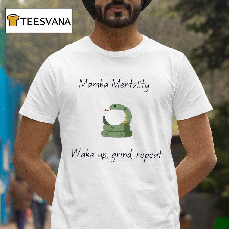 Snake Mamba Mentality Wake Up Grind Repea T Shirt Snake Mamba Mentality Wake Up Grind Repea T Shirt