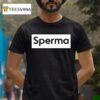 Sperma T Shirt