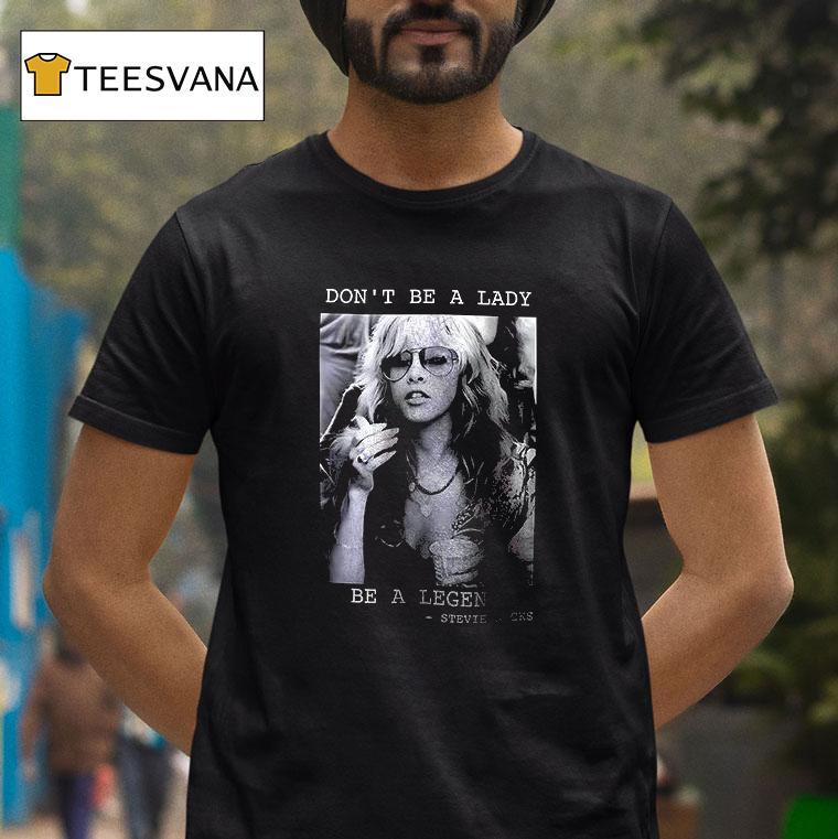 Steve Nicks Don T Be A Lady Be A Legend You Can Go Your Own Way Photo T Shirt Steve Nicks Don T Be A Lady Be A Legend You Can Go Your Own Way Photo T Shirt