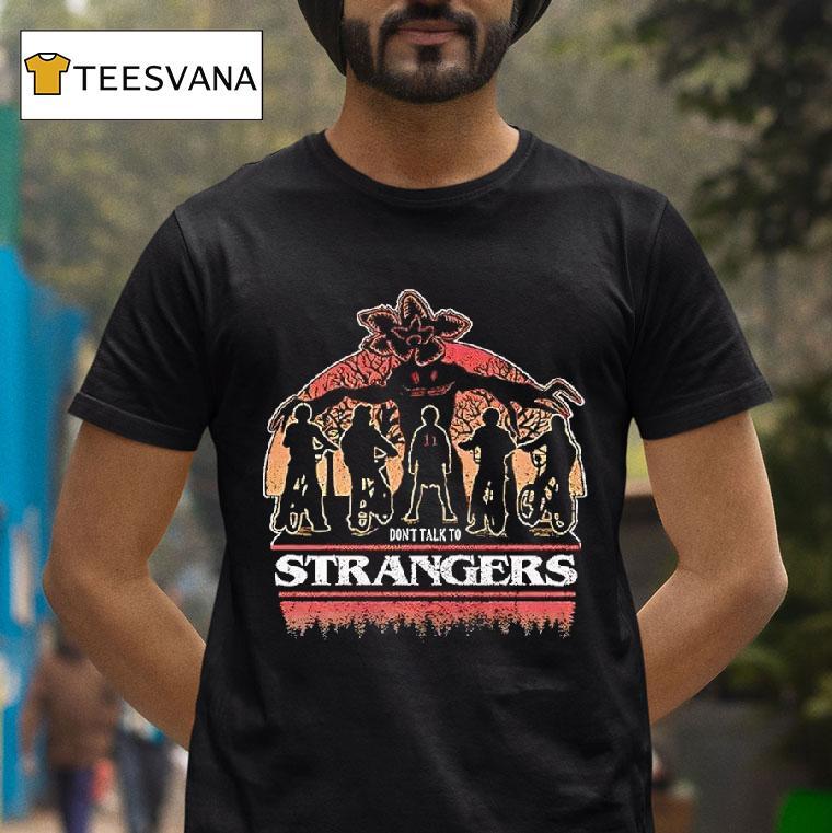 Stranger Things Don T Talk To Strangers T Shirt Stranger Things Don T Talk To Strangers T Shirt