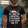 Teacher Christmas Six Seven Students Saying T Shirt