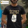 The Garage Is Always Open Classic Light Beer T Shirt