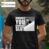The Office Michael Scott Dwight You Ignorant Slu T Shirt