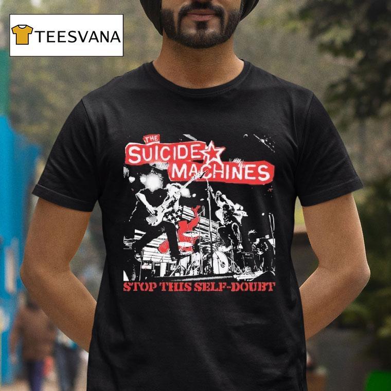 The Suicide Machines Stop This Self Doub T Shirt The Suicide Machines Stop This Self Doub T Shirt