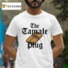 The Tamale Plug T Shirt