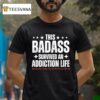 This Badass Survived An Addiction Life T Shirt