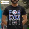 Toronto Blue Jays Forever Not Just When We Win Signatures T Shirt