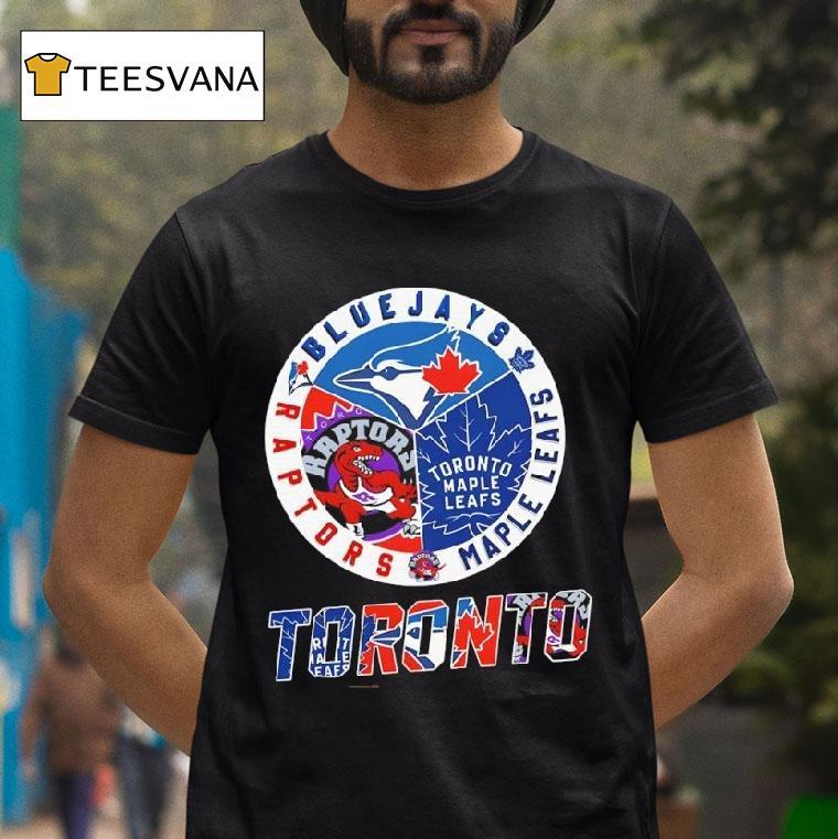Toronto Teams Toronto Blue Jays X Toronto Raptors X Toronto Maple Leafs T Shirt Toronto Teams Toronto Blue Jays X Toronto Raptors X Toronto Maple Leafs T Shirt
