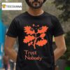 Trust Nobody T Shirt