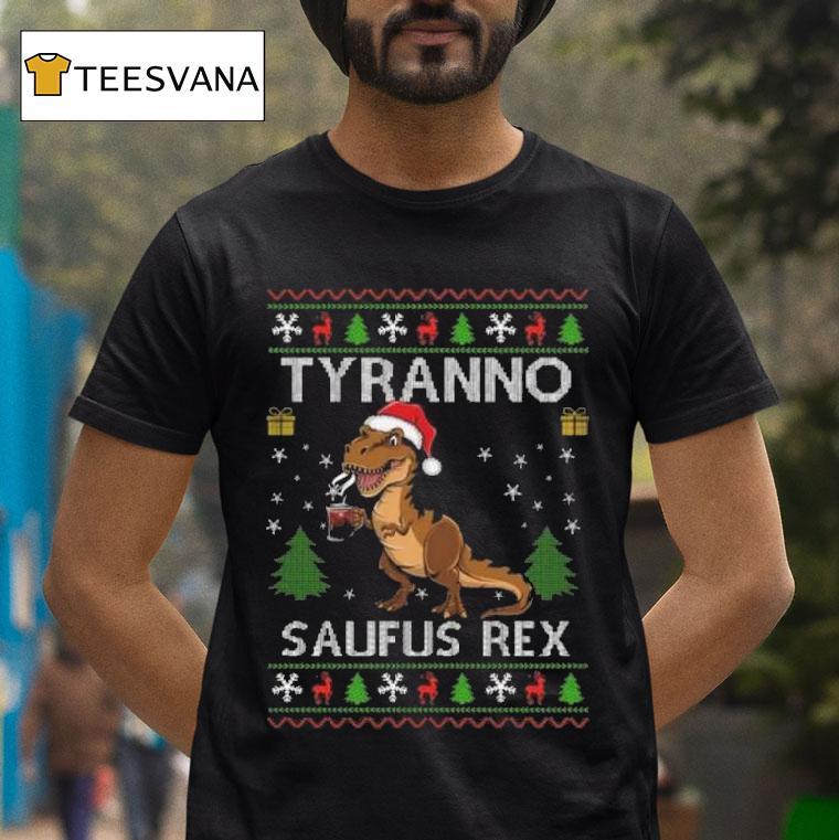 Tyranno Saufus Rex Ugly Christmas T Shirt Tyranno Saufus Rex Ugly Christmas T Shirt