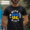 U I M With You Kiev Ukraina T Shirt