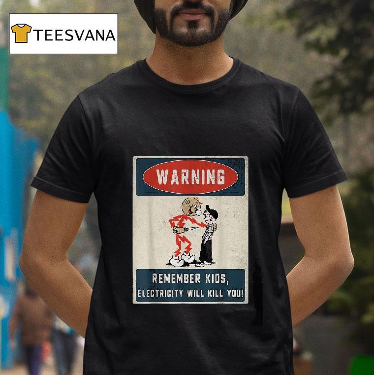 Warning Electrician Remember Kids Electricity Will Kill You T Shirt Warning Electrician Remember Kids Electricity Will Kill You T Shirt