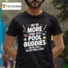 We Re More Than Pool Buddies We Re Like A Really Small Gang Billiards T Shirt