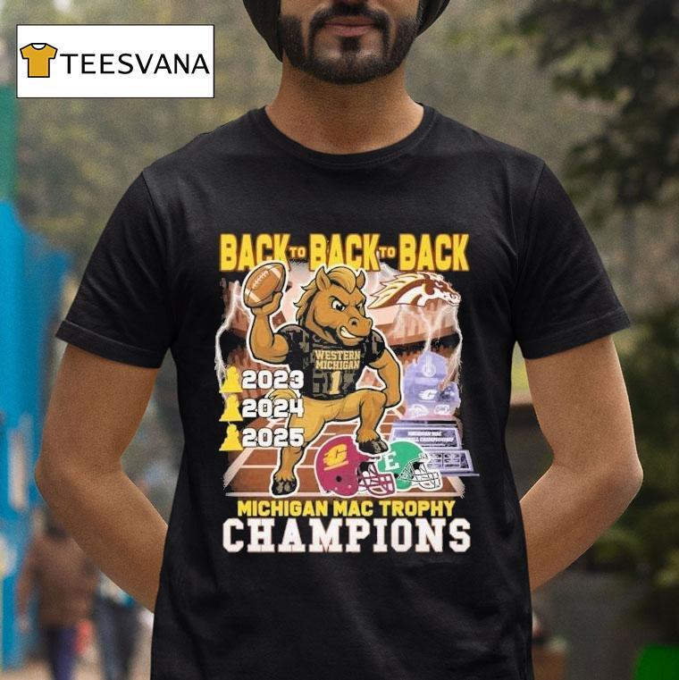 Western Michigan Broncos Eastern Michigan Eaglesback To Back To Back Michigan Mac Trophy Champions Masco T Shirt Western Michigan Broncos Eastern Michigan Eaglesback To Back To Back Michigan Mac Trophy Champions Masco T Shirt