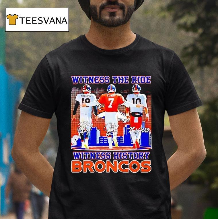 Witness The Ride Witness History Denver Broncos T Shirt Witness The Ride Witness History Denver Broncos T Shirt