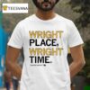 Wright Place Wright Time Chazadi Wrigh T Shirt
