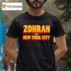 Zohran For Mayor Of New York T Shirt