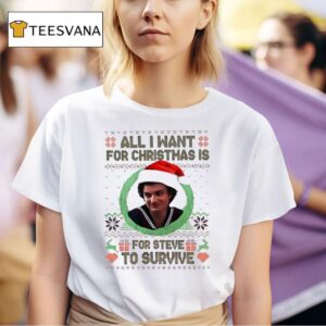 All I Want For Christmas Is Steve Harrington To Survive Stranger Things Movie T Shirt