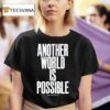 Anthony Burrill Another World Is Possible Our Future Our Figh T Shirt