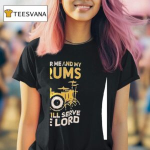 As For Me And My Drums We Will Serve The Lord T Shirt