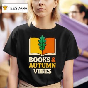 Books And Autumn Vibes T Shirt