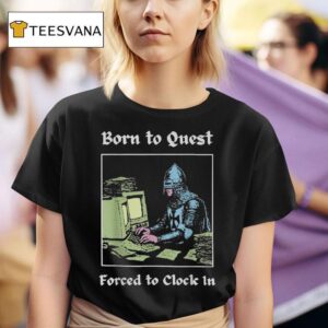 Born To Quest Forced To Clock In Knight Computer T Shirt