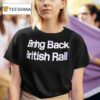 Bring Back British Rail T Shirt