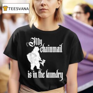 Buhurt Bear Saying My Chainmail Is In The Laundry T Shirt