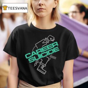 Career Suicide In Toronto Dec Even T Shirt