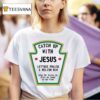 Catch Up With Jesus Lettuce Praise And Relish Him Cuz He Loves Me From My Head Tomatoes T Shirt