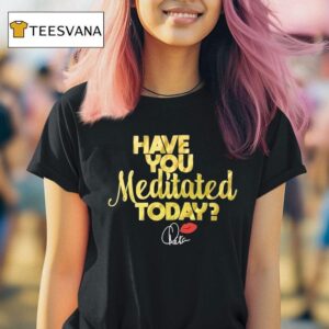 Chaka Khan Have You Meditated Today T Shirt