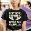 Charlie Kirk Rest Now Brother We Have The Watch And I Ll See You In Valhalla Wings T Shirt