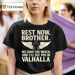 Charlie Kirk Rest Now Brother We Have The Watch And I Ll See You In Valhalla Wings T Shirt